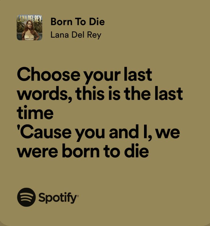 an ad with the words, choose your last words, this is the last time cause you and i, we were born to die