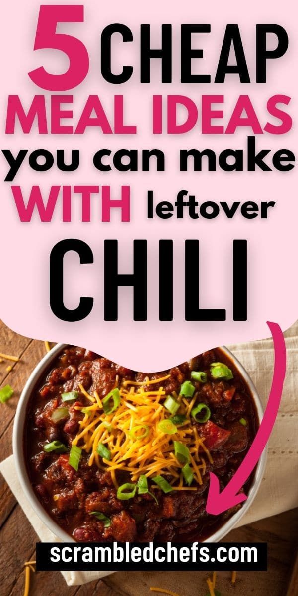 the words 5 cheap meal ideas you can make with leftover chili are shown above a bowl of chili