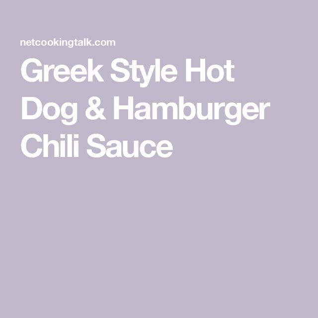 the words greek style hot dog and hamburger chili sauce are in white letters on a gray background