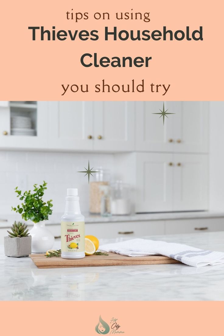 a kitchen counter with the title tips on using thieves household cleaner you should try