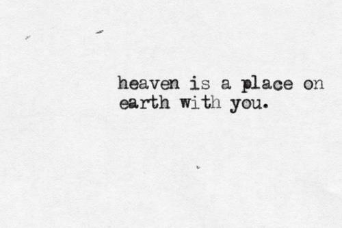 a black and white photo with the words heaven is a place on earth with you