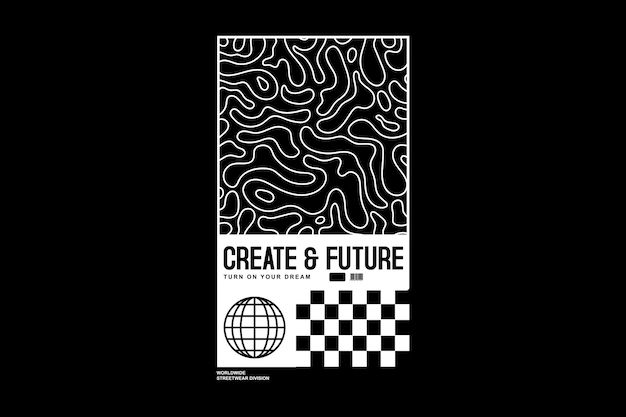 a black and white poster with the words create & future on it's side