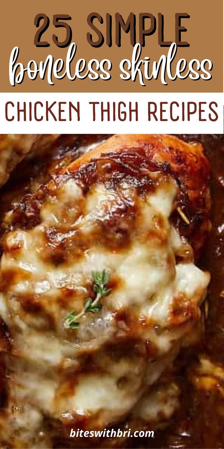 chicken thigh recipe with text overlay that reads 25 simple boneless kneeless chicken thigh recipes