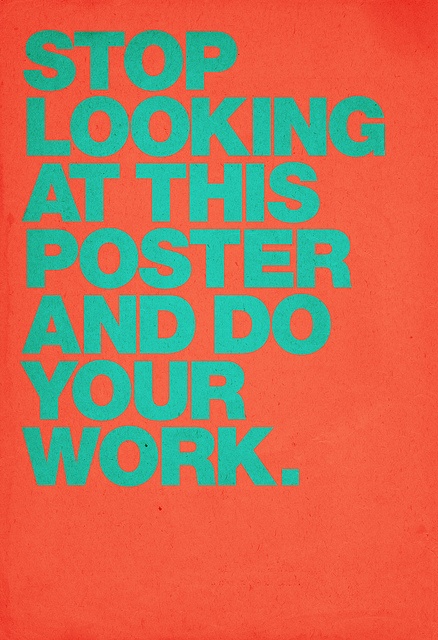 a red and blue poster with the words stop looking at this poster and do your work