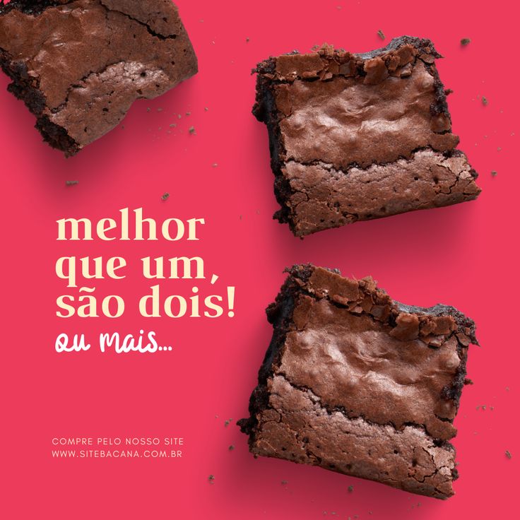 three brownies on a pink background with the words melhora que um, sa dois ou mais