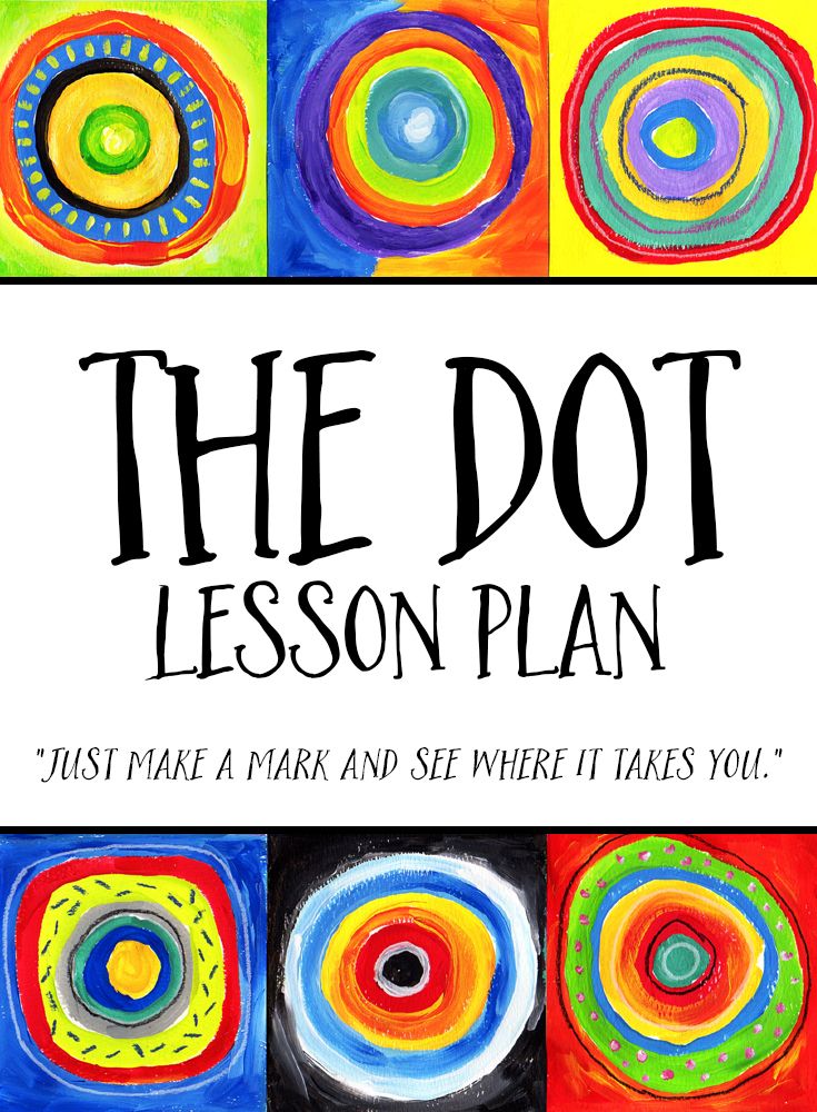 the dot lesson plan with colorful circles on it and text that reads,'just make a mark and see where it takes you