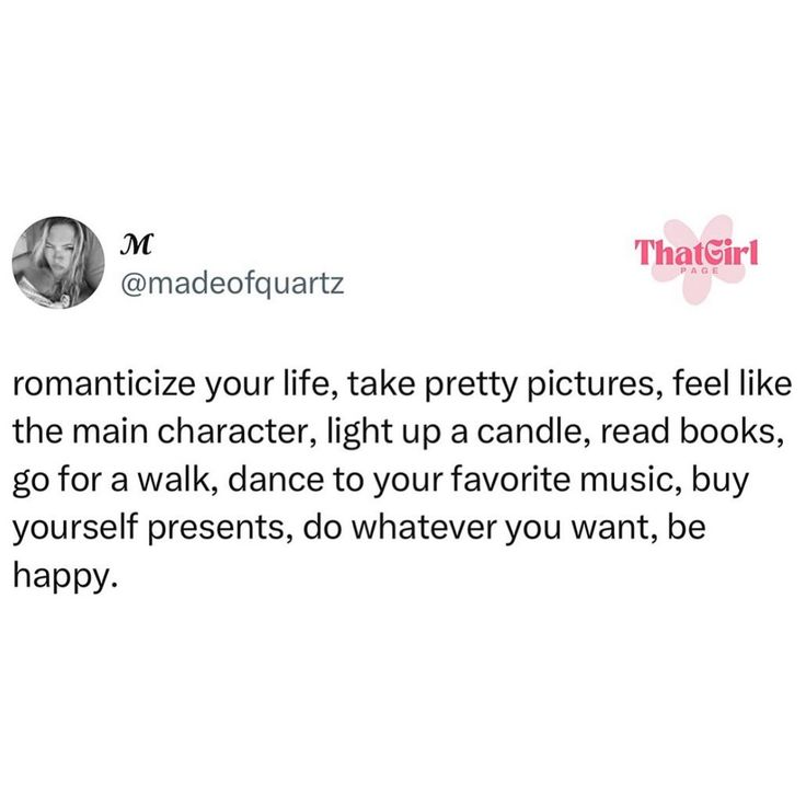 an image of a woman's twitter post with the caption that reads, romantic your life, take pretty pictures, feel like the main character, light up candle, read