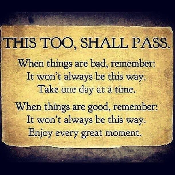 a sign that says, this too shall pass when things are bad, remember it won't always be this way