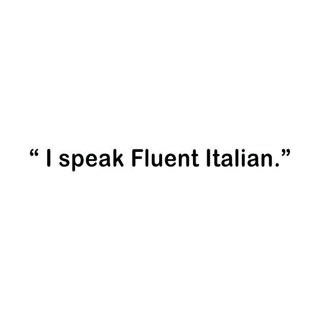 the words i speak fluent italian are in black and white letters on a white background