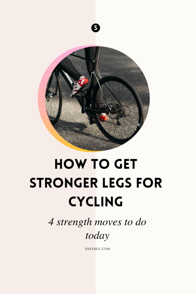 a person riding a bike with the text how to get strong legs for cycling 4 strength moves