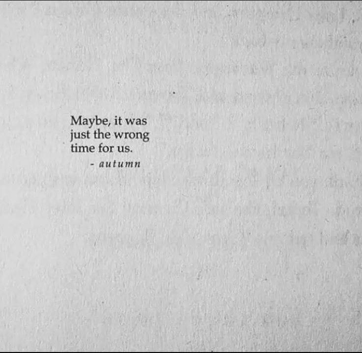 a piece of paper with the words maybe it was just the wrong time for us