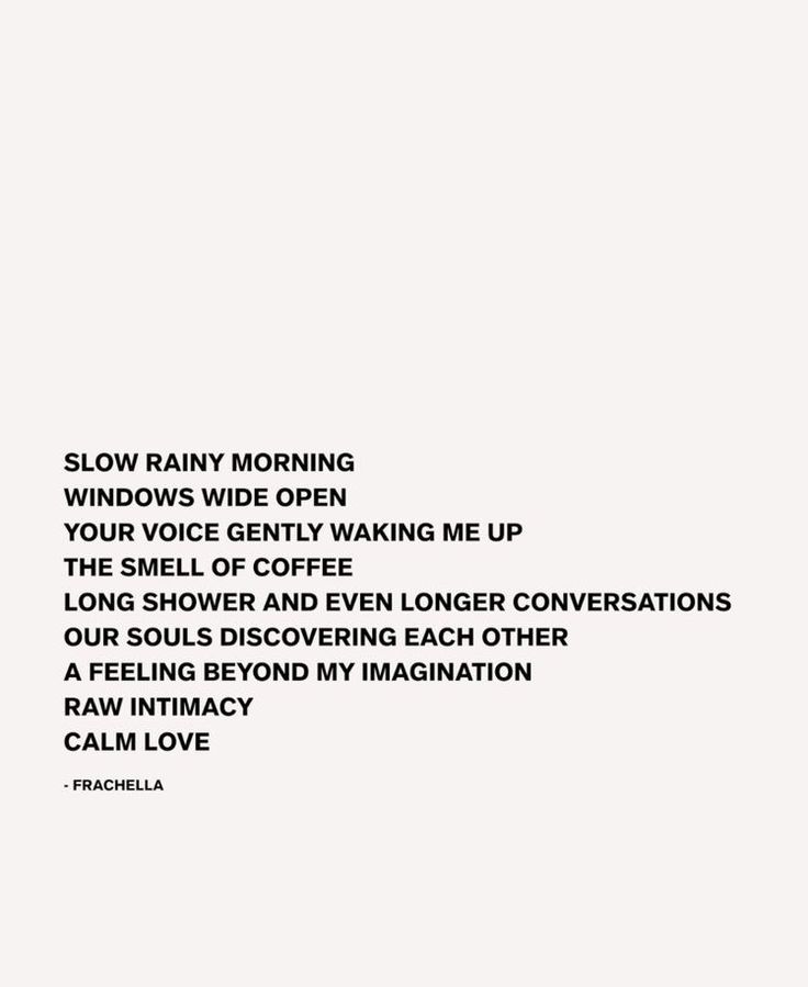 the words are written in black and white on a sheet of paper that says slow rainy morning windows wide open your work taking me up