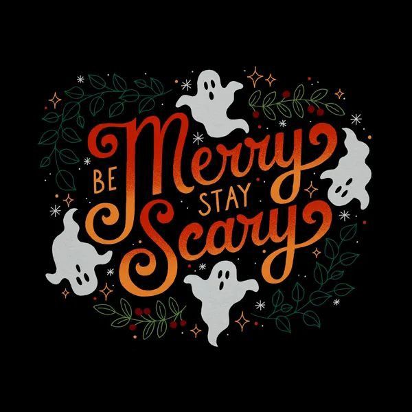 the words be merry stay scary on a black background with ghost heads and leaves around it