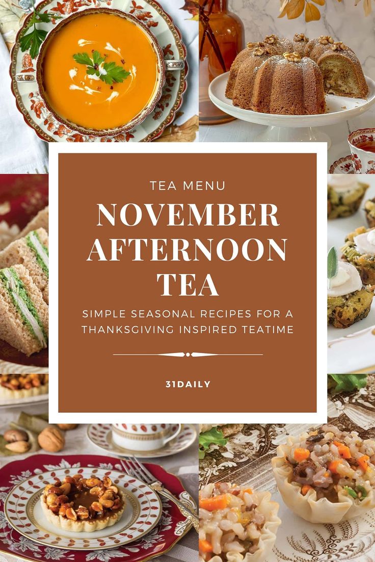 a collage of tea and desserts with the title'november afternoon tea simple seasonal recipes for a thanksgiving inspired treat '