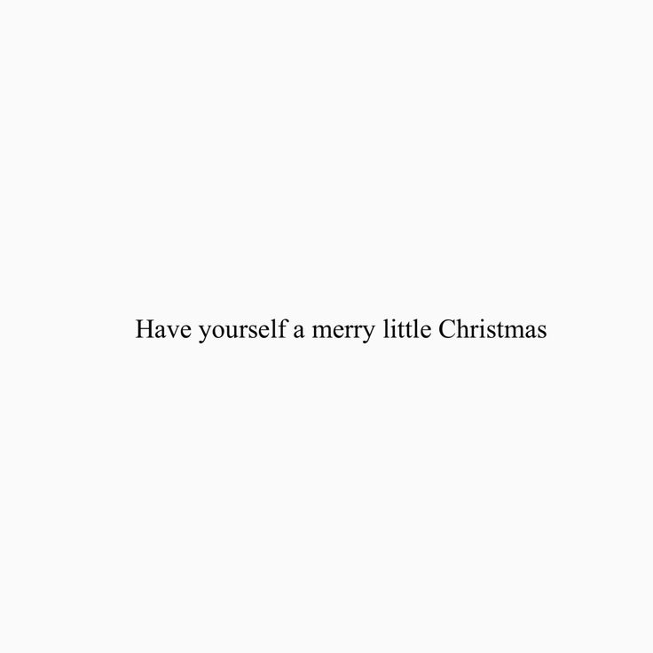 the words have been written in black and white on a white background that says, have yourself a merry little christmas