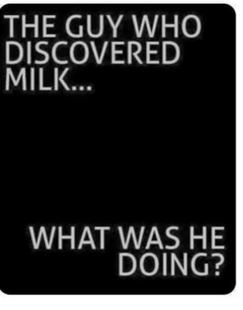 the guy who discovered milk what was he doing? text black and white photo square