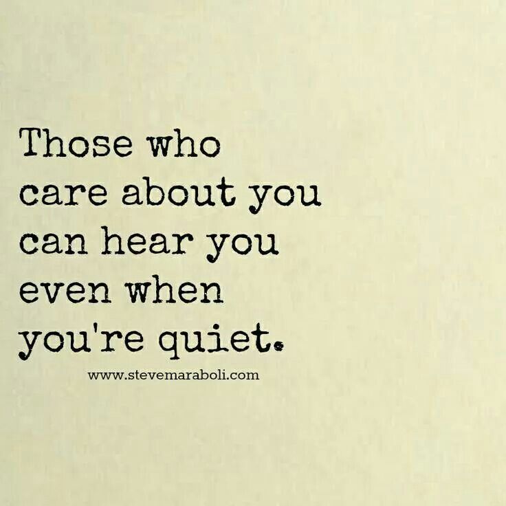 an image of a quote that says those who care about you can hear you even when you're quiet