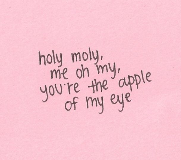 a pink card with the words holly moly, me on my, you're the apple of my eye