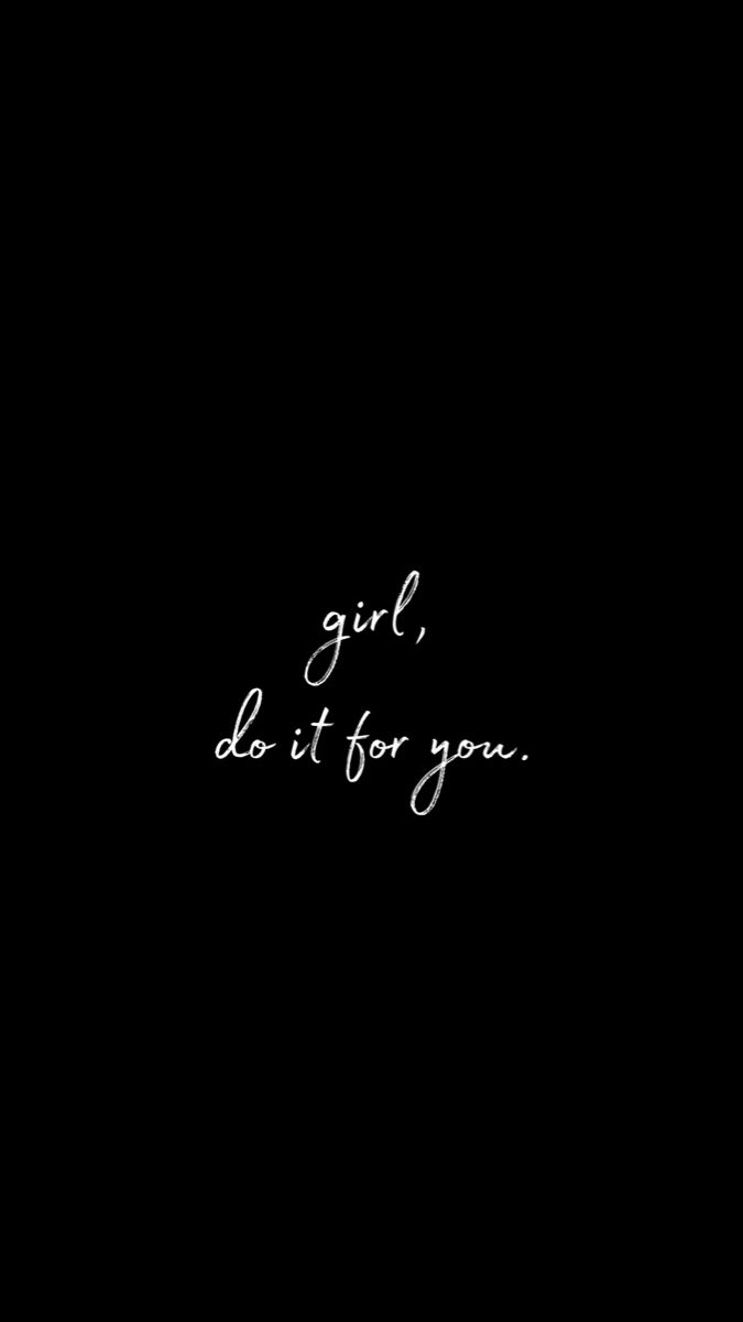 the words girl, do it for you written in white ink on a black background