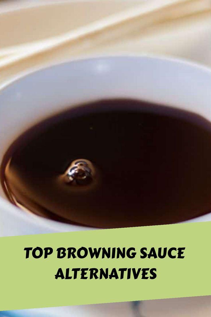 a cup of brown sauce with the words top browning sauce alternatives