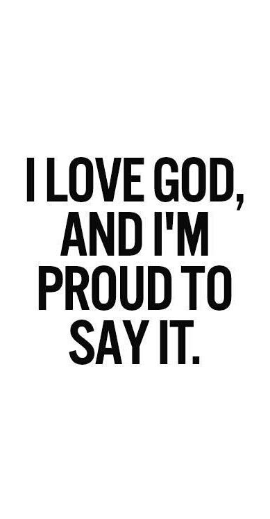 the words i love god and i'm proud to say it