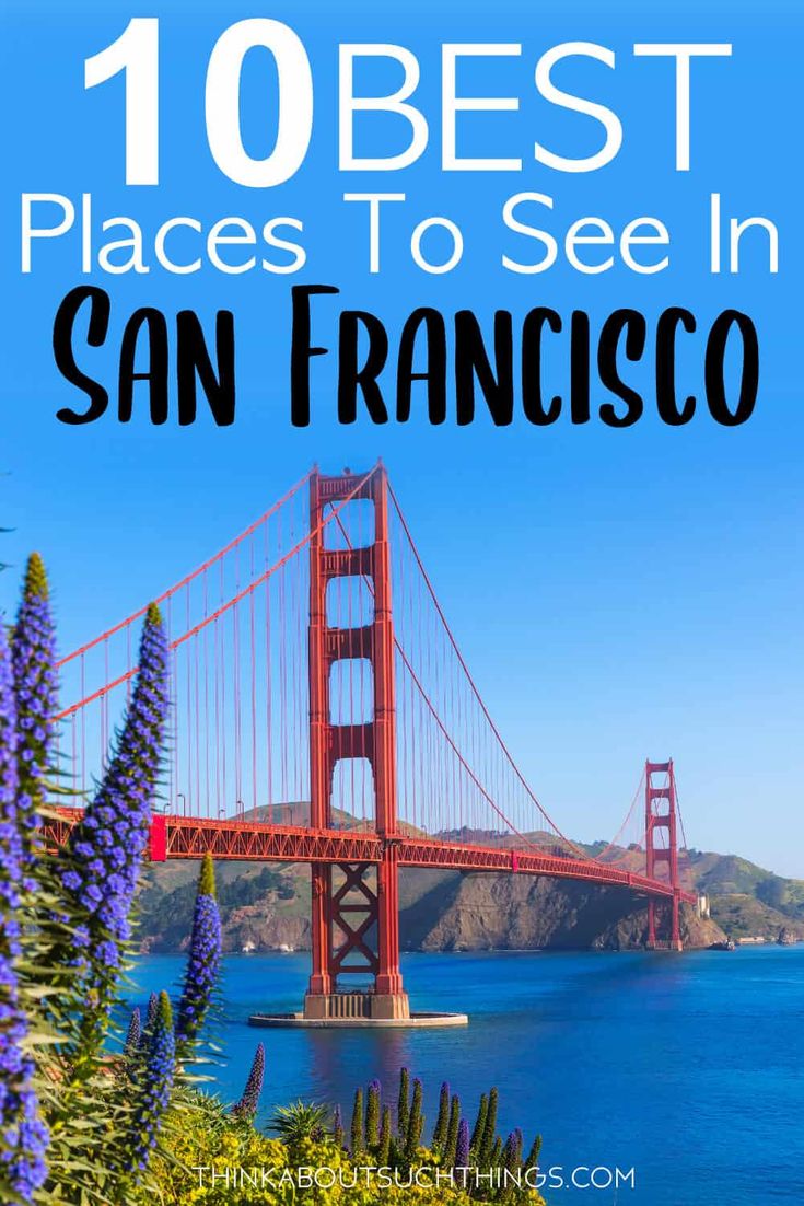 the golden gate bridge with text overlay reading 10 best places to see in san francisco