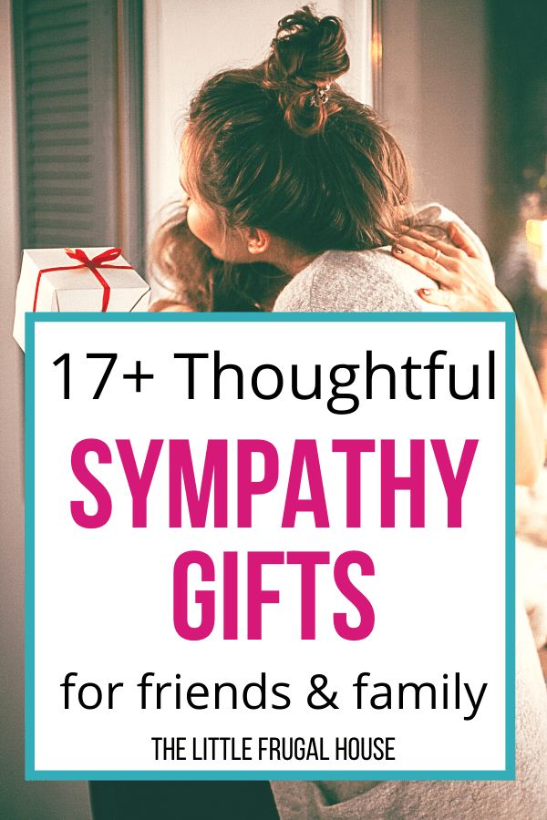 two girls hugging each other with the words, 17 thoughtful sympathy gifts for friends and family