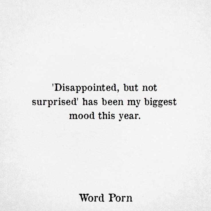 the words are written in black and white on a piece of paper that says disappointed, but not surprised has been my biggest mood this year