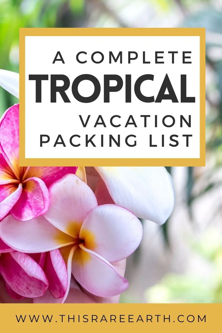 a tropical vacation packing list with pink and white flowers in the foreground text reads, a complete tropical vacation packing list