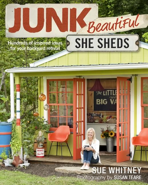 the cover of junk beautiful she sheds by sue whitney and susan teater