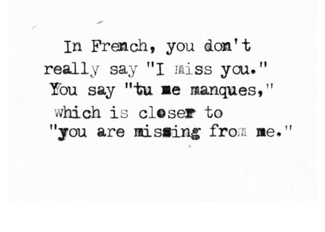 a black and white photo with the words in french, you don't really say i miss you