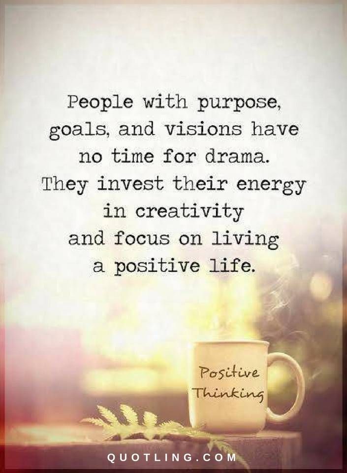 a coffee cup with the words people with purpose goals and vision have no time for drama they invest their energy in creativity and focus on living a positive life