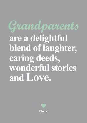 a quote that says grandparents are a delightful blend of laughter, caring seeds, wonderful stories and love