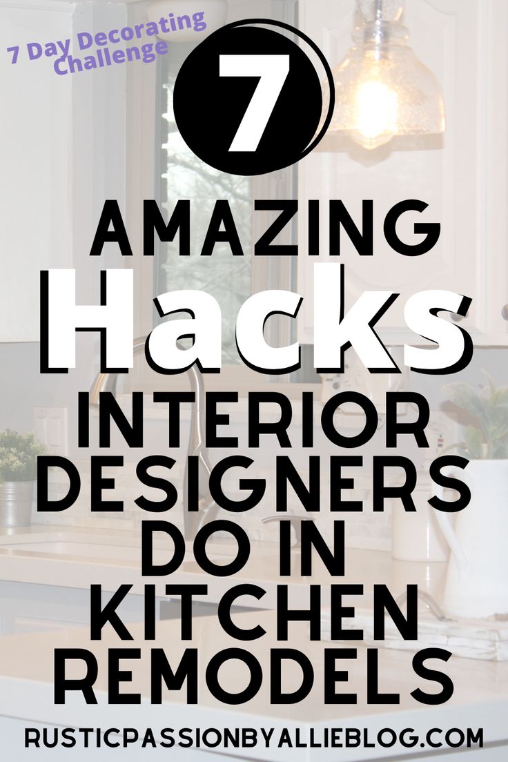 the 7 amazing hacks for interior designer's kitchen remodels that are easy to do