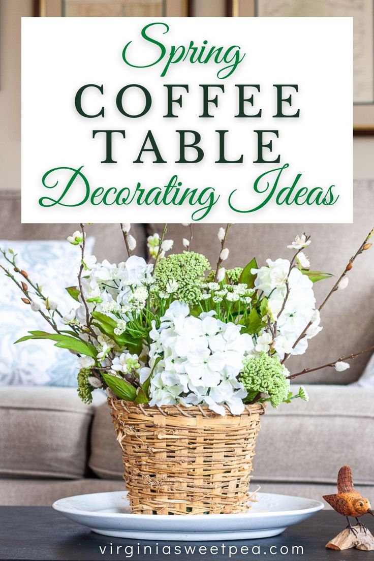 spring coffee table decorating ideas with white flowers and greenery in a wicker basket