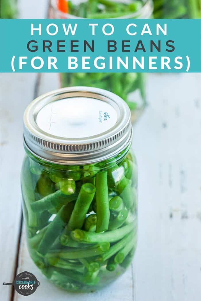 green beans in a mason jar with the title how to can green beans for beginners