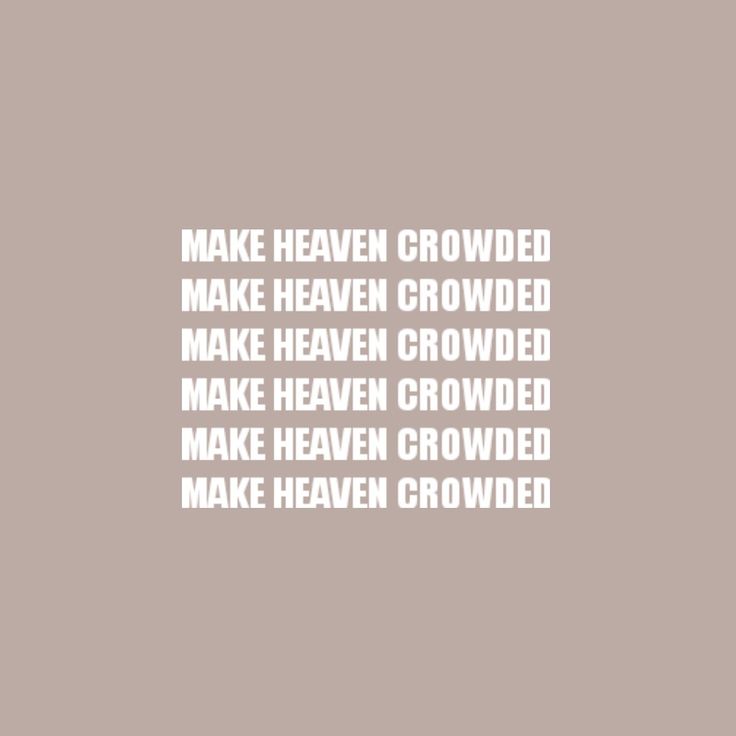 the words make heaven crowded are in white on a gray background with an image of a man