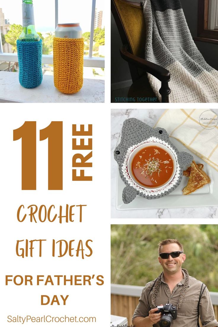 a collage of pictures with text that reads 11 crochet gift ideas for father's day