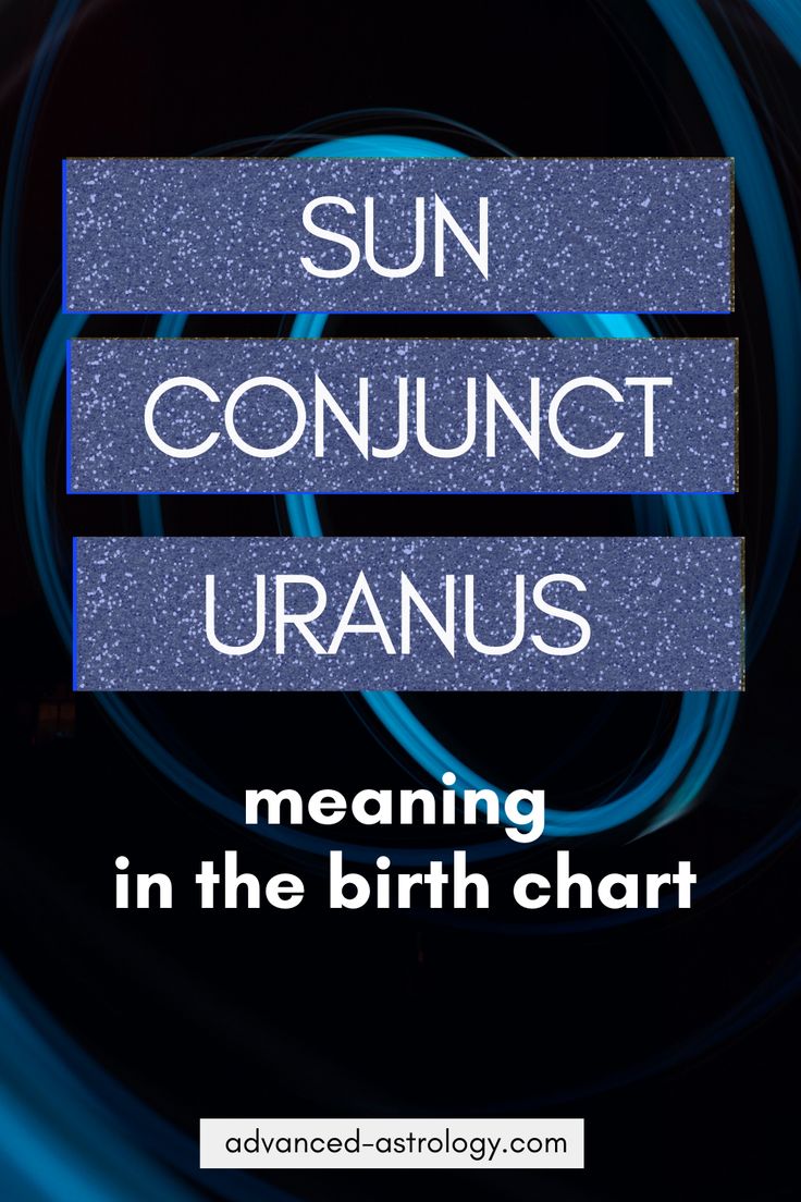 the sun, conundet uranous and meaning in the birth chart