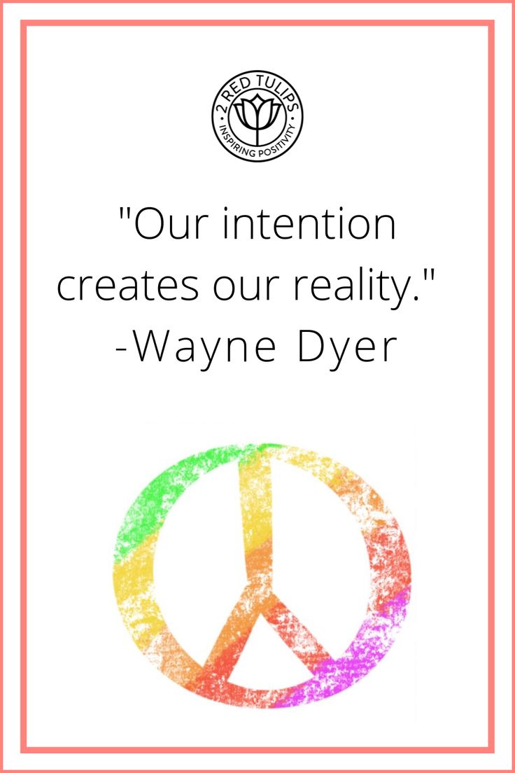 a peace sign with the words, our intention creates our reality wayne dyrr