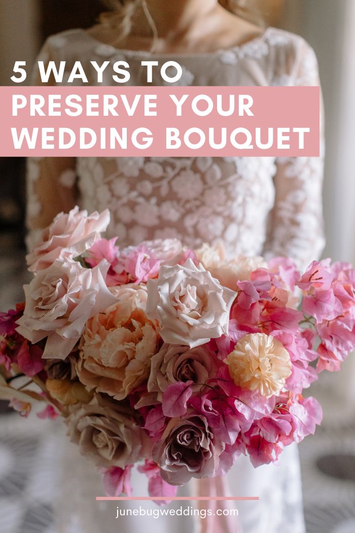 a woman in white dress holding a bouquet with pink flowers on it and text overlay that reads 5 ways to preserve your wedding bouquet