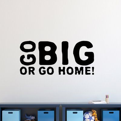 a wall decal with the words big or go home in black on a white background