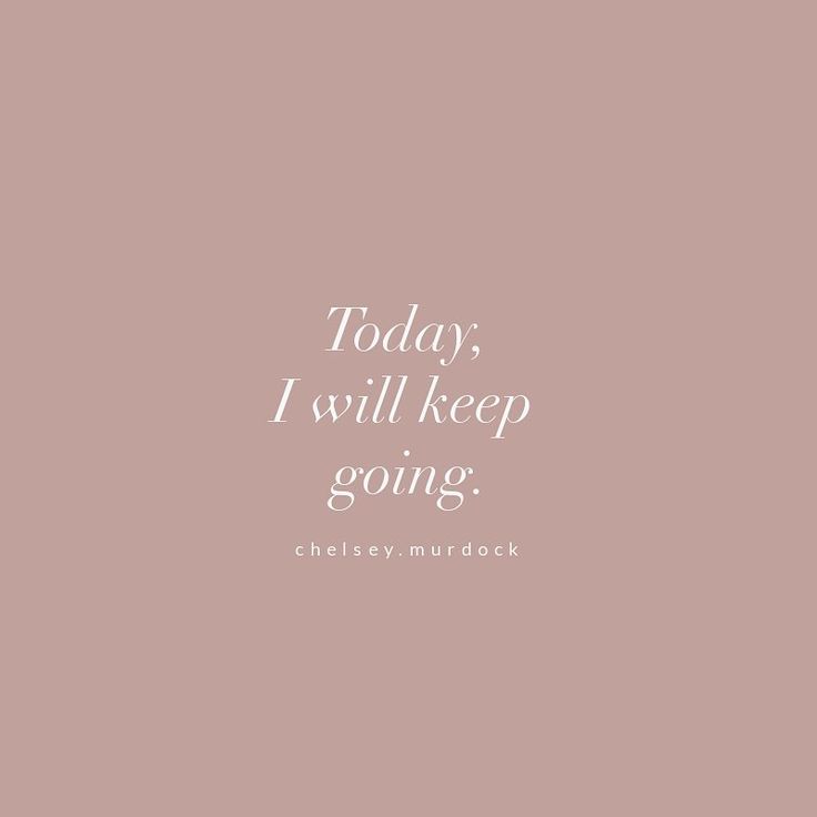 the words today, i will keep going are written in white on a pink background