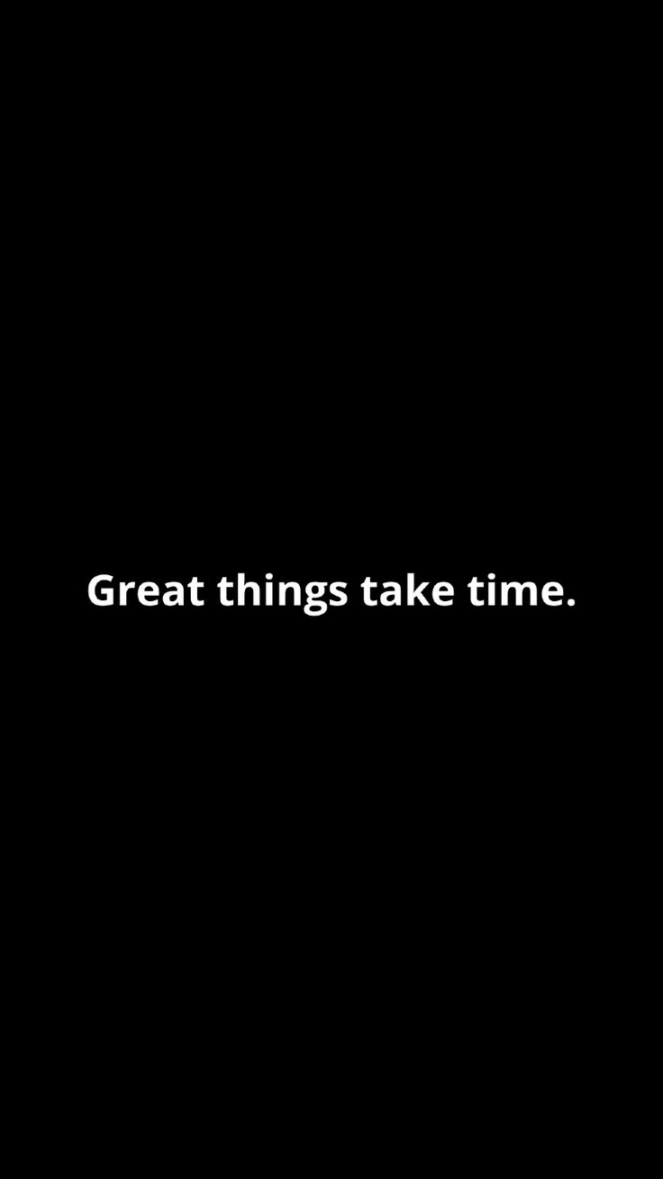 a black background with the words great things take time