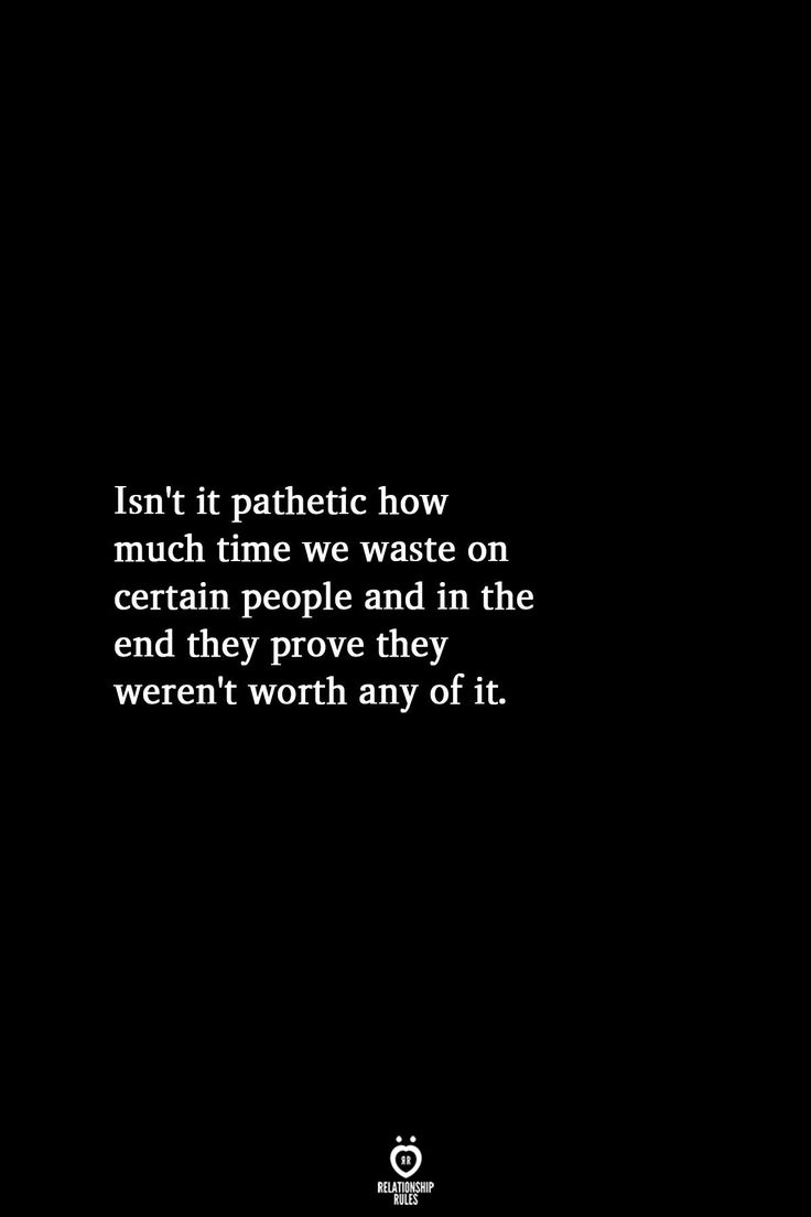 a black and white photo with the quote isn't it patriotic how much time we waste on certain people and in the end they prove