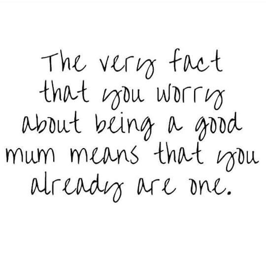 the very fact that you worry about being a good mom means that you already are one