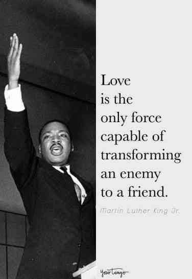 martin luther king quote about love is the only force capable of transforming an enemy to a friend