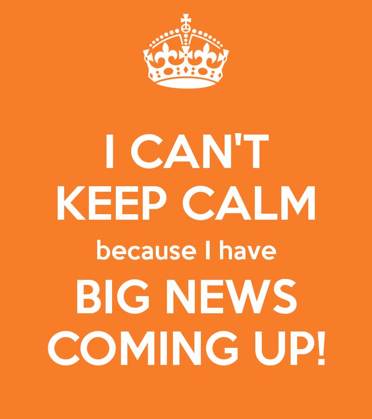 an orange poster with the words i can't keep calm because i have big news coming up