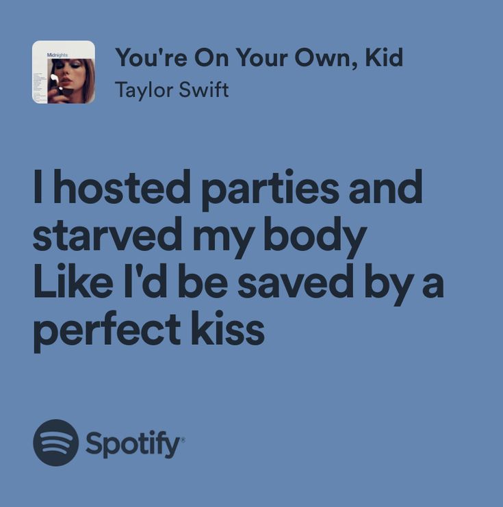 an ad for spotify that reads, i hosted parties and started my body like i'd be saved by a perfect kiss