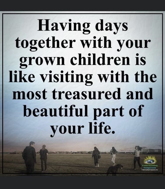 some people are standing in a field with a quote on it that says having days together with your grown children is like visiting with the most treasures and beautiful part of